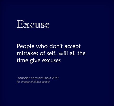 People who don't accept mistakes of self, will all the time give excuses | by founder #powerfulnext  #quotes #quotestoliveby #quoteoftheday #inspirationalquotes #lifequotes #motivationalquotes #goodquote #spiritual #spiritualquotes Spiritual Quotes, Accept Your Mistakes Quotes, Accepting Mistakes Quotes, Mistakes Quotes, Mistake Quotes, Word Meaning, Why People, Quote Of The Day, Quotes To Live By