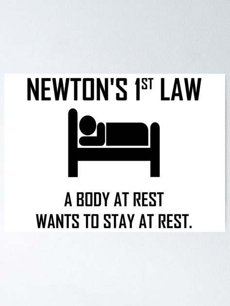 "Newton's First Law- Funny Physics Joke" Poster by the-elements | Redbubble Physics Cartoons Funny, Jokes On Physics, Funny Science Jokes Chemistry, Funny Physics Quotes, Funny Physics Jokes, Physics Funny Quotes, Quotes About Physics, Physics Charts Ideas, Physics Quotes Funny