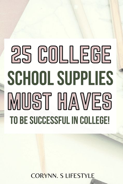 25 College School Supplies Must Haves In Order To Be Successful In College! - Corynn. S Lifestyle Back To College Supplies, School Supplies Shopping List, College Essentials Supplies, College Supply List, College School Supplies List, Online School Supplies, High School Supplies, Back To School List, College Information