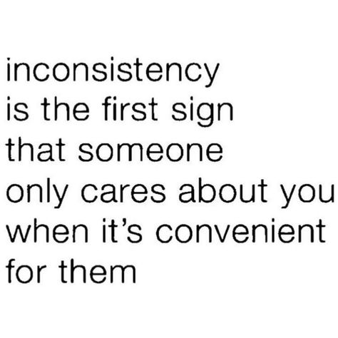 Only Convenient For You Quotes, Inconsistent Relationship Quotes, When Its Convenient For Them Quotes, People Using You For Convenience, How Convenient Quotes, Unsure Quotes Relationships, Quotes About Your Partner Not Caring, Is He Using Me Quotes, Being A Convenience Quotes