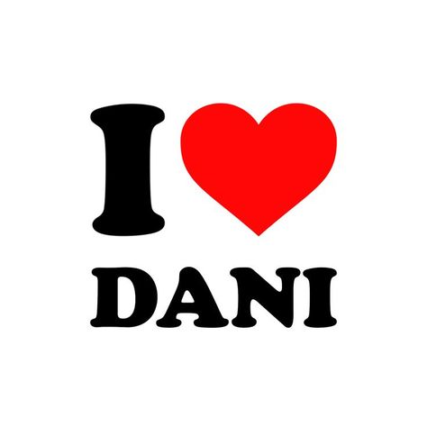 Sticker that says I love Dani (with a red heart) Alia Name Wallpaper, Alia Core, Dana Name, Kayla Name, Noah Name, Brother Best Friend, Goten Y Trunks, Images Hello Kitty, Name Drawings