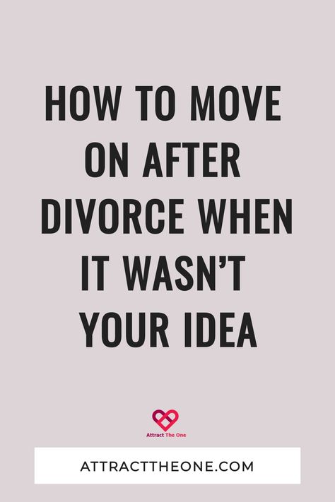 How to move on after divorce when it wasn't your idea. AttractTheOne.com. How To Move On After Divorce, How To Date After Divorce, Healing From Divorce Moving On, Glow Up After Divorce, How To Start Over After Divorce, Moving On After Divorce, Coping With Divorce, Life After Divorce, How To Move On