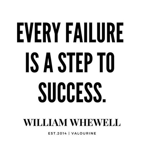William Whewell Quote | Every Failure Is A Step To Success • ----------------- #quotes, #motivationalquotes #motivational #inspirational #inspiring #quote #motivation #Success #wisdom #poster |inspirational quotes about life  |short inspirational quotes  |Motivational Quote Poster  |Wall Arts on a budget |motivational quotes about life  |inspiring short quotes |inspirational quotes about life and struggles  |street wisdom quotes  |funny motivational quotes  |success quote  |wisdom quote Motivational Quotes For Success With Author, Best Motto In Life For Students, Motto In Life For Students Funny, Short Quotes For School, Short Motto In Life For Students, Motto In Life Motivation, Short Motto In Life, Motto In Life For Students, Motto In Life