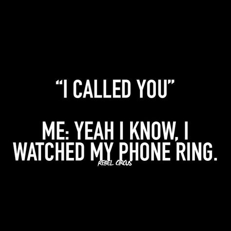 This is my response quite often....I answer the phone for only a few people.....and sometimes I don't even answer for them....I get this response ALL THE TIME! Humour, Introvert Quotes, I Call You, Introverted, Sassy Quotes, Badass Quotes, Twisted Humor, E Card, Sarcastic Humor