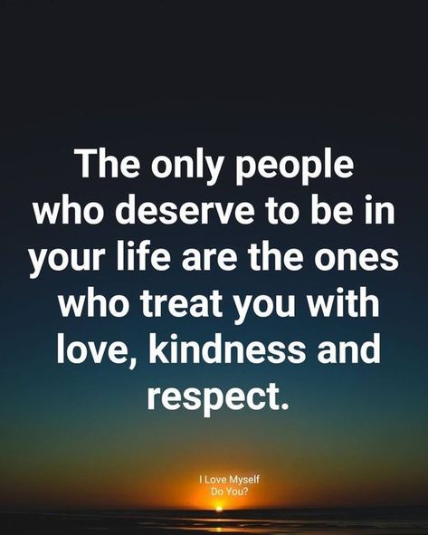 The only people who deserve to be in your life are the ones who treat you with love, kindness and respect Fake People, Tumblr, Treat People Quotes, Respect Pictures, Neighbor Quotes, Self Respect Quotes, Positive Memes, Respect Quotes, Quotes About Love And Relationships