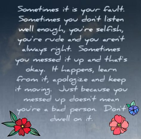 You made a mistake, now fix it and move on. What is done is done and can't be undone but it may be corrected. Fixing Mistakes Quotes, Mistakes Quotes, Mistake Quotes, Made A Mistake, Mess Up, Making Mistakes, Move On, Fix It, Me Quotes