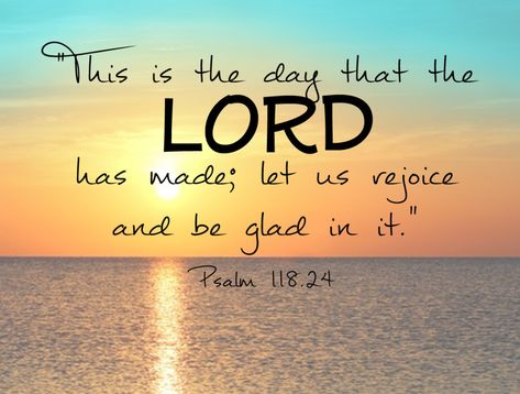 This is the day the Lord has made; Let us rejoice and be glad in it. ~ Psalm 118:24 Religious Quotes, This Is The Day, Psalm 118, Rejoice And Be Glad, Prayer Scriptures, Bible Prayers, Favorite Bible Verses, Bible Encouragement, Happy Tuesday