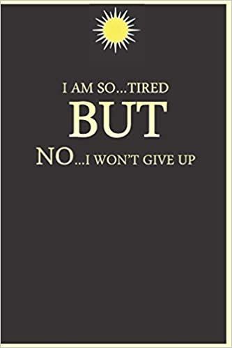 I am so tired but No i won't give up: inspirational, motivational quote notebook, great gift for men, Women and students/undated lined Ruled Pages journal, Diary, Composition Book for all ages: publishing, anas.sb: 9798570484627: Amazon.com: Books Tired But Not Giving Up, Quote Notebook, I Wont Give Up, I Am So Tired, New Readers, So Tired, Composition Book, Great Gifts For Men, Men Quotes