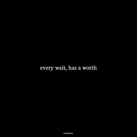 Worth To Wait Quotes, Good Things Are Worth Waiting For Quotes, Every Wait Has A Worth Quote, Waiting On The Right Man Quotes, Wait For The Man Who Quotes, Waiting Captions, Worth Waiting For Quotes, Worth The Wait Quotes, Chill Quotes Good Vibes