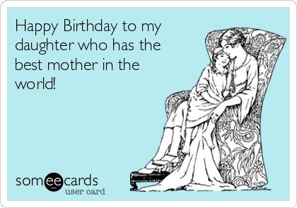 Happy Birthday to my daughter who has the best mother in the world! Happy Birthday To My Daughter, Birthday To My Daughter, Snow Quotes, Birthday Ecard, Happy Birthday Illustration, Wishes For Daughter, Funny Happy Birthday Wishes, Birthday Wishes For Daughter, Birthday Quotes For Daughter