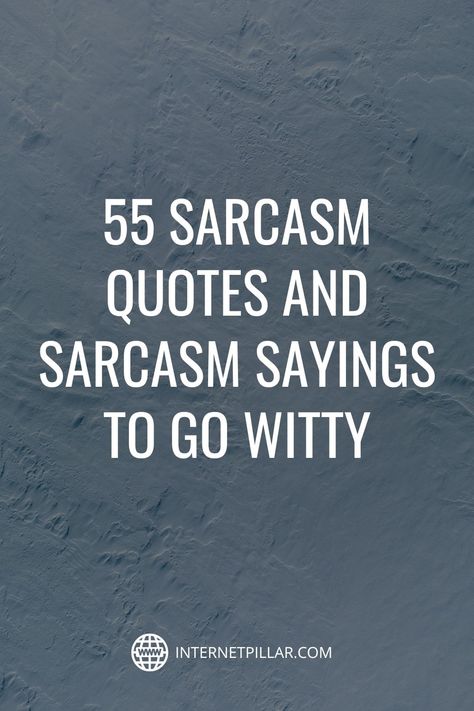 55 Sarcasm Quotes and Sarcasm Sayings to Go Witty - #quotes #bestquotes #dailyquotes #sayings #captions #famousquotes #deepquotes #powerfulquotes #lifequotes #inspiration #motivation #internetpillar Sarcastic Quotes Motivation, Sarcasm Friendship Quotes, Funny Home Quotes Humor, Funny Quotes And Pictures, Random Sayings Short, Sarcastic Smile Quotes, Funny Peace Quotes, Funny Quotes Sarcasm Memes, Witty Inspirational Quotes