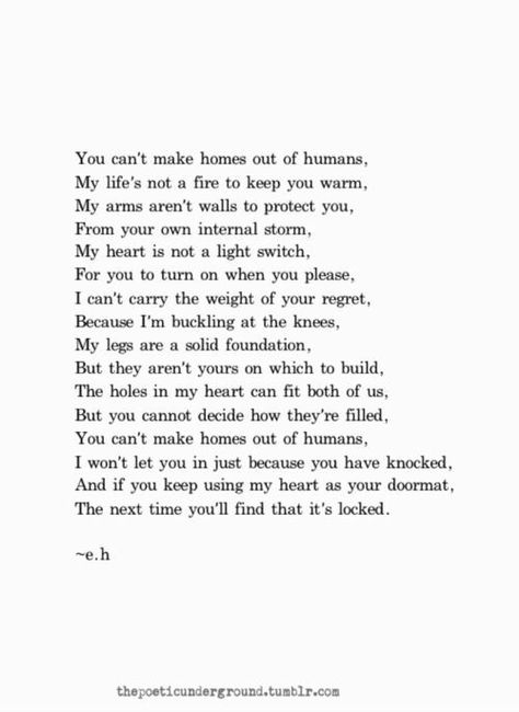 "You can't make homes out of humans." Poetry Quotes, Erin Hanson Poems, Eh Poems, R M Drake, Under Your Spell, Poem Quotes, Pretty Words, Beautiful Quotes, Great Quotes