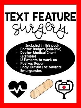 This product is a great review for text features! You can do the lesson as is or transform your classroom into a medical center/hospital. Included in this product is: -List of materials needed -Directions on how to set up your room -Doctor badges for you and your students (editable version too)-Doctor text features medical chart cover sheet (editable version too)-Surgery checklist of what the students need to do to prepare for surgery (editable version too)-12 patient files for students to presc Surgery Checklist, Informational Text Features, Reading Nonfiction, Literacy Work Stations, Medical Sign, Reading Month, Medical Theme, Classroom Transformation, Authors Purpose