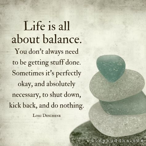 Life is all about balance. You don't always need to be getting stuff done. Sometimes it's perfectly okay and absolutely necessary to do nothing. Quote Life, Sanna Ord, How To Believe, Inspirerende Ord, Motiverende Quotes, Visual Statements, Quotable Quotes, Inspiring Quotes About Life, Quotes About Strength