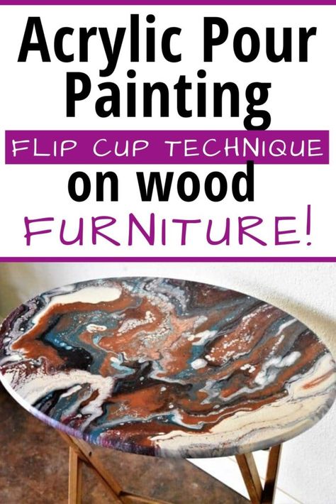 Acrylic Pour Painting Flip Cup Technique on Wood Furniture for beginners, video tutorial included! Pour Painting Furniture, Acrylic Paint Pour On Furniture, Acrylic Pour Furniture, Acrylic Pouring On Wood, Pour Paint Furniture, Paint Pouring Furniture, Pour Painting On Wood, Paint Pouring On Furniture, Acrylic Pour On Furniture