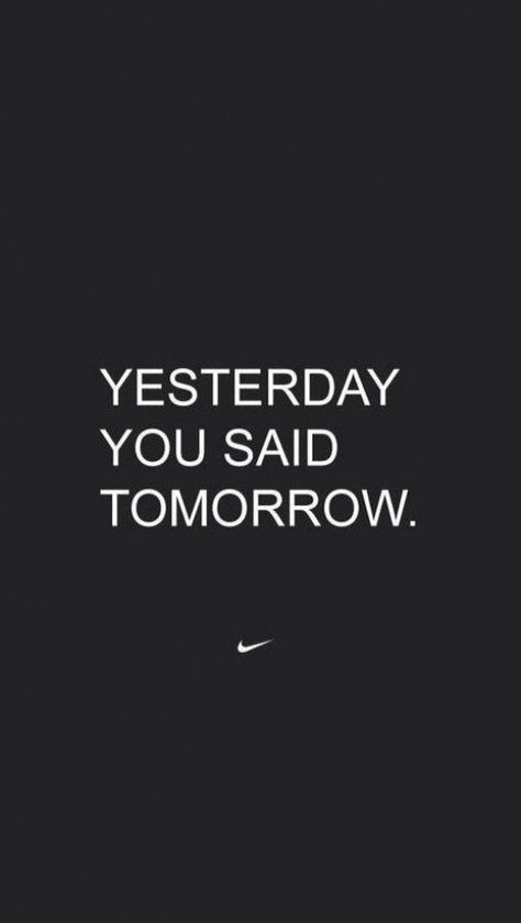 You know     Yesterday you said tomorrow           Yesterday you said tomorrow by  Nike - fitness  motivation wallpaper for the iphone   Motywacja   Pinterest   Fitness motivation wallpaper   Quotes and Motivation  black #workout #fitness #bodytransformation Spring Porch Decorating Ideas, Spring Porch Decorating, Crunch Challenge, Motivational Wallpaper Iphone, Gym Motivation Wallpaper, Yesterday You Said Tomorrow, Nike Fitness, Fitness Motivation Wallpaper, The Obesity Code