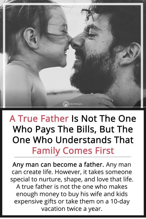 A True Father Is Not The One Who Pays The Bills, But The One Who Understands That Family Comes First Family Comes First, Loving Father, The Virtues, Narcissistic Parent, Becoming A Father, Informational Writing, How To Influence People, Wife And Kids, Strong Love