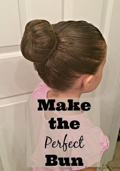 Save this for the dance recital that's coming up.  You'll need it! Make the Perfect Bun - Keeping Life Sane Dancers Bun, Recital Hair, Make Hairstyles, How To Bun, Dance Competition Hair, Ballet Hair, Ballet Hairstyles, Toddler Dance, Ballerina Bun