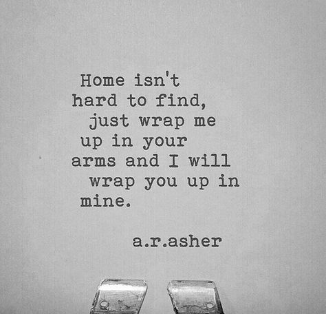 Poetry Quotes, Romantic Quotes, A R Asher, Adoption Quotes, Fina Ord, You Are Home, May 27, Love Messages, Feelings Quotes