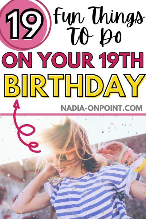 19th Bday Ideas For Her, Things To Do For My 19th Birthday, What To Do For Your 19th Birthday, Nineteenth Birthday Ideas, Things To Do For Your 19th Birthday, What To Do For 19th Birthday, Birthday Ideas For 19th Birthday, 19 Year Old Birthday Party Ideas, 19th Birthday Activities