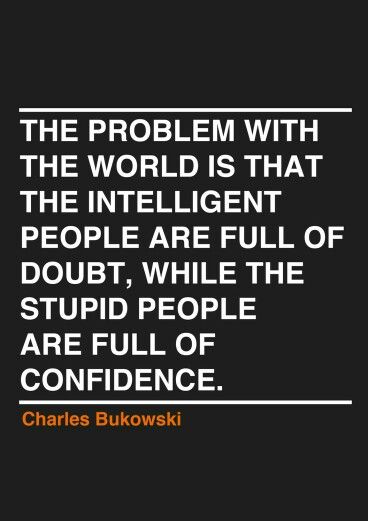 False confidence Oscar Wilde, True Words, Bukowski, Charles Bukowski, Intelligent People, Frases Tumblr, Cool Typography, E Card, Quotable Quotes