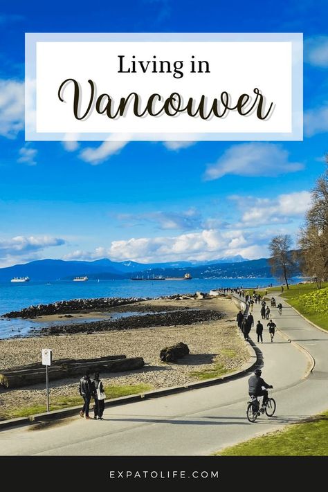 Expat Guide to Living In Vancouver, Canada Useful Tips, Vancouver Travel, Granville Island, Move Abroad, Bike Path, Cost Of Living, Meet New People, Lake Louise, Vancouver Canada