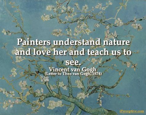 Vincent van Gogh Quote: Painters understand nature and love her... Painter Quotes, Painters Quotes, Impressionist Painters, Vincent Van Gogh Quotes, Theo Van Gogh, Van Gogh Quotes, Earth Quotes, Happy Thanksgiving Quotes, Sayings And Phrases