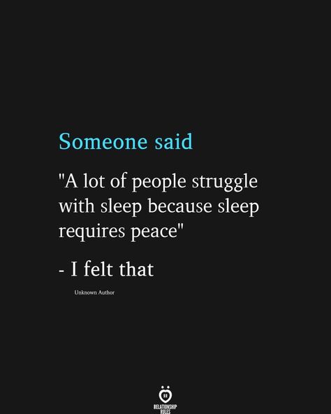 Peace Quotes, Relationship Rules, Sleep Requires Peace, One Sided Relationship, Sleep Quotes, How To Stop Snoring, Dream Symbols, Hygiene Routine, People Struggle