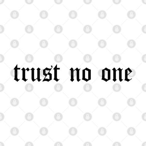 Don’t Trust Tattoo, Trust Nobody Tattoo Design, No Trust Tattoo, Trust Nobody Tattoo, Nobody Tattoo, Trust No One Tattoo Design, Text Tattoo Design, Trust No One Tattoo Ideas, Trust No One Tattoo