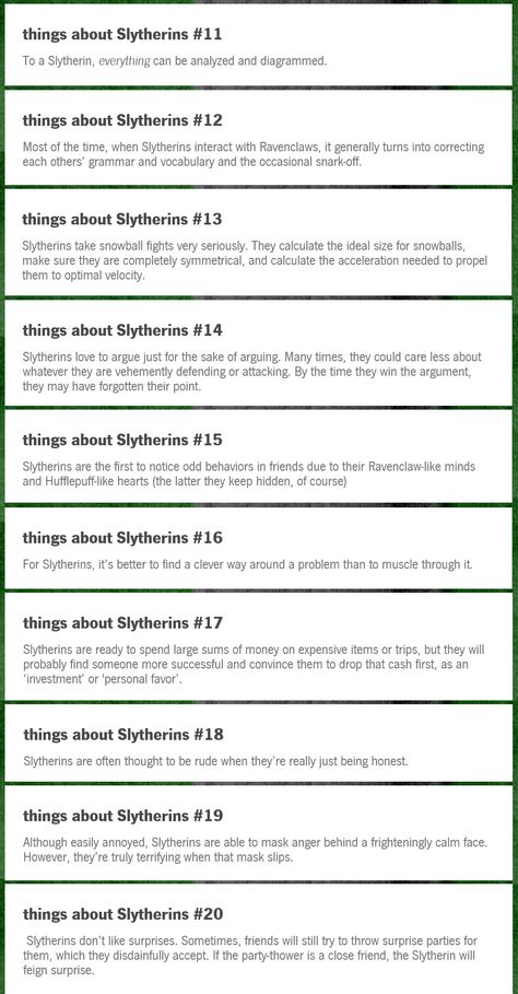 Things About Slytherins 11-20...I, Sabrina, am 100% Number 15 Slytherin Humor, Things About Slytherin, Slytherin Things To Do, Slytherin Lifestyle, Slytherin Personality, Slytherin Things, Slytherin And Hufflepuff, Slytherin Pride, Yer A Wizard Harry