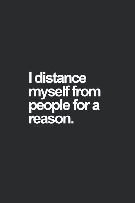 I distance myself from people for a reason. Sometimes Home Is A Friend Group, Distance Myself Quotes, I Distance Myself From People, Coldhearted Quotes, Distancing Myself, I Can Do It Myself, Fake Friend Quotes, Inspirerende Ord, Motiverende Quotes