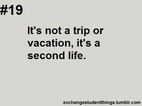 It's not a vacation it's a second life Letter To Best Friend, Usa Quotes, Foreign Exchange Student, Book Exchange, Student Travel, Exchange Student, Year Quotes, Quotes For Students, Travel Friends