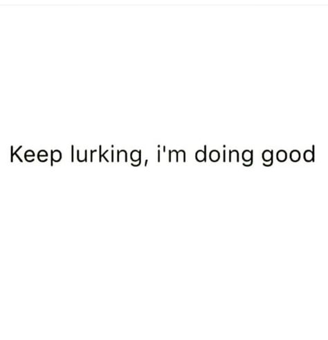 ...................................................But why U STILLLLL lurking on MY page dummy!?!? #whicheverofyoustillcheckin BWAHAHAHAHAAAAAAA Checking My Page Quotes, Hey Stalker Quotes, Social Media Stalker Quotes, Lurking Quotes Instagram, Lurking On My Page Quotes, Stop Lurking On My Page, Savage Caption For Stalker, Stop Lurking Quotes, Keep Lurking Quotes Funny