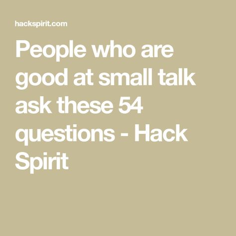People who are good at small talk ask these 54 questions - Hack Spirit How To Talk To People, Small Talk Questions, Table Talk Questions, Small Talk Topics, Talk Topics, Topics To Talk About, Mental Fitness, All Talk, Table Talk