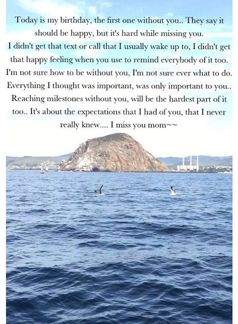 First Birthday without my mom... Missing my mom My First Birthday Without You Mom, Birthday Without Parents Quotes, First Birthday Without Mom Quotes, Missing Mom On My Birthday, Missing My Mom On My Birthday, Lost Without My Mom, New Year Without My Mom, 1 Year Without You Mom, My Birthday Without You