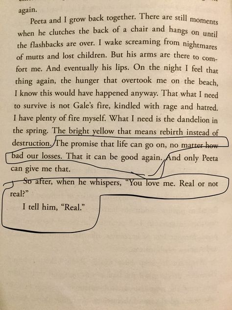 My favorite quotes of the whole series in the Hunger Games series, this is the last page of the last book Mocking Jay Hunger Games Dandelion Quote, Mockingjay Book Quotes, Hunger Games Inspired Tattoo, Hunger Games Book Quotes Aesthetic, The Hunger Games Annotations, Hunger Games Pages, Hunger Games Book Annotations, Book Quotes Hunger Games, The Hunger Games Book Annotations