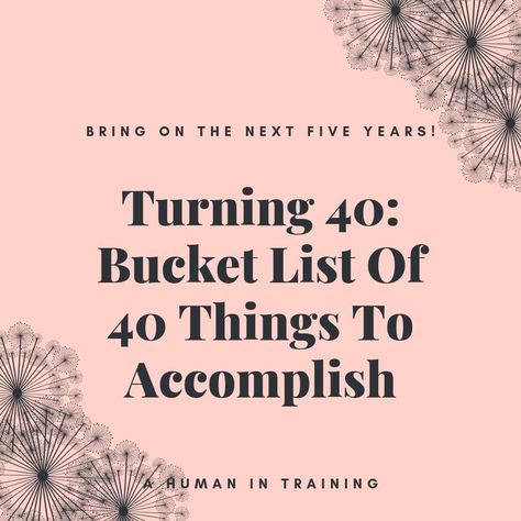 Best Shape Of Your Life At 40, 40th Birthday Looks For Women, Goals For 40 Year Olds, Things To Do Before Turning 40, 40th Birthday Bucket List Ideas, 40th Birthday Bucket List, Things To Do In Your 30s Bucket Lists, Turning 40 Quotes Woman Wisdom, 40 Things To Do When You Turn 40