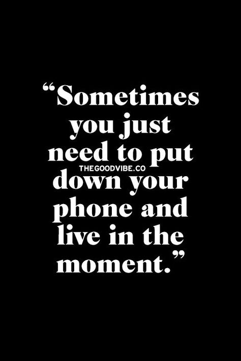 Live in the moment not in your phone Cell Phone Quotes, Phone Addict, Struggle Quotes, Down Quotes, Phone Quotes, Social Media Detox, Inspirational Quotes Pictures, Note To Self, Good Advice