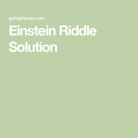 Einstein Riddle Solution Albert Einstein, Einstein Riddle, Blue Milk, Horse Life, Drink Milk, What It Takes, Riddles, It Takes, Drinking Tea