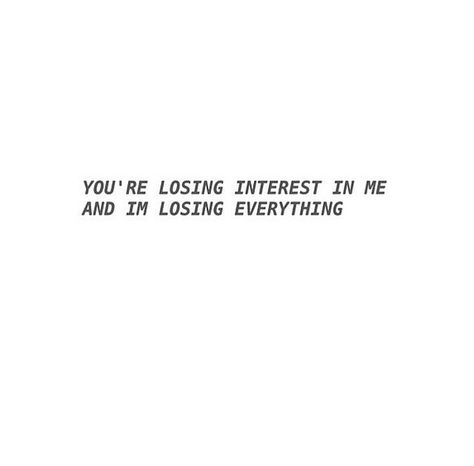 If You Lose Interest In Me Tell Me, Losing Contact Quotes, Are You Losing Interest In Me Quotes, People Losing Interest In You Quotes, Quotes About Him Losing Interest, She Lost Interest In Me, I Feel Like Youre Losing Interest, Hes Slowly Losing Interest, U Lost Me Quotes