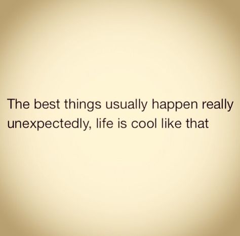 The Best things happen really unexpectedly Mental Health Resources, Unexpected Things Quotes, What’s The Best That Could Happen Quote, Good Things Happen To Good People, Good Things Are Happening, Love Again Quotes, Supreme Witch, Feeling Quotes, Quotes Captions