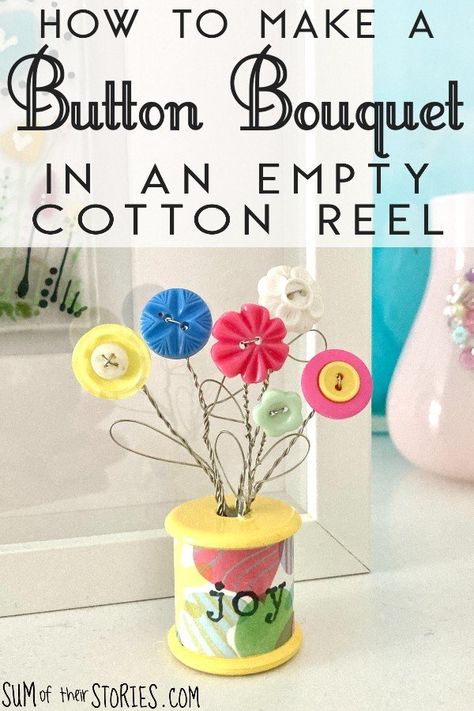 How to make a button bouquet in an empty cotton reel — Sum of their Stories Craft Blog Upcycling, Cotton Reel Craft Ideas, Cotton Reel Craft, Button Art Projects, Wooden Spool Crafts, Buttons Crafts Diy, Bouquet Decoration, Button Creations, Old Book Crafts