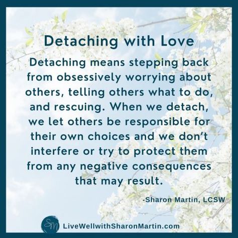 Codependents' Guide to Detaching with Love - Live Well with Sharon Martin Recovery Quotes, Codependency Quotes, Detachment Quotes, Emotional Detachment, Codependency Recovery, Finding Your Soulmate, After Life, Mental And Emotional Health, Emotional Healing