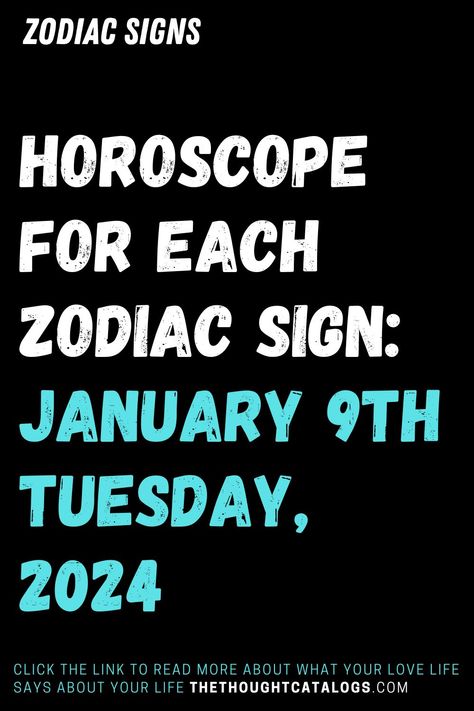 Horoscope For Each Zodiac Sign: January 9th Tuesday, 2024 Zodiac Love Compatibility, January 9th, Astrology Today, Horoscope Love Matches, Knights Of The Zodiac, Zodiac Signs Months, Zodiac Academy, Zodiac Signs Dates, Virgo Sagittarius