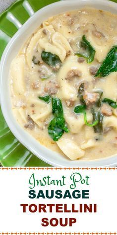 Sausage Tortellini Soup Instant Pot, Instant Pot Sausage Tortellini, Tortellini Soup Instant Pot, Sausage Cheese Tortellini, Tortellini And Spinach, Instant Pot Sausage, Creamy Tortellini Soup, Spinach Tortellini Soup, Sausage Tortellini Soup