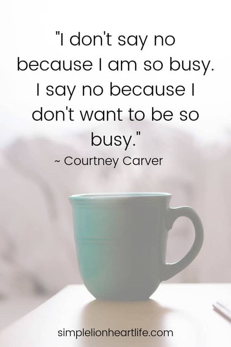 Quotes about simplifying life: "I don't say no because I am so busy. I say no because I don't want to be so busy." ~ Courtney Carver Simple Living Quotes, Courtney Carver, Simplicity Quotes, Inspirerende Ord, Minimalist Quotes, Simplifying Life, Living Quotes, Life Quotes Love, Quotes To Inspire