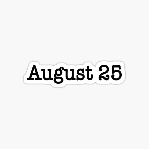 August 25 • Millions of unique designs by independent artists. Find your thing. Bullet Journal Banner, August 27, August 25, August 21, August 31, August 22, Days Of The Year, Aesthetic Stickers, The North Face Logo