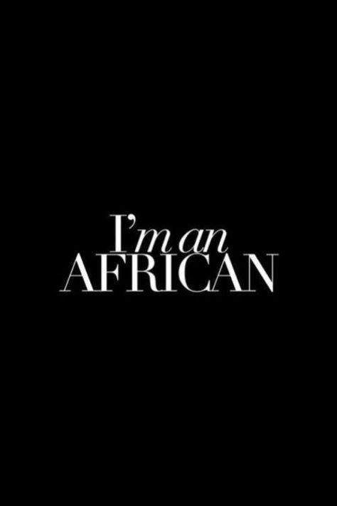 I'm an African. African Americans, I Am An African, African Quotes, African Ancestry, Hermann Hesse, Black Photography, Africa Art, African People, African Diaspora