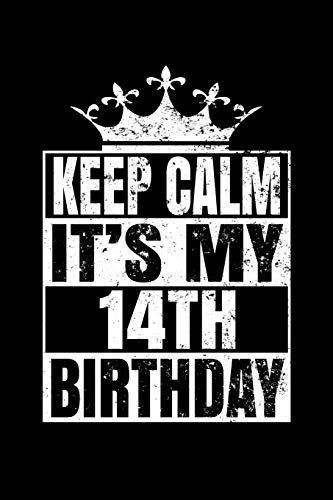 Keep Calm It's My 14th Birthday: Happy Birthday Journal. Pretty Lined Notebook & Diary For Writing And Note Taking Fo... Happy Birthday Journal, Its My 19th Birthday, Its My 14th Birthday, Its My 17th Birthday, It's My 20th Birthday, It's My 18th Birthday, Keep Calm Birthday, Happy 38 Birthday, Birthday Journal