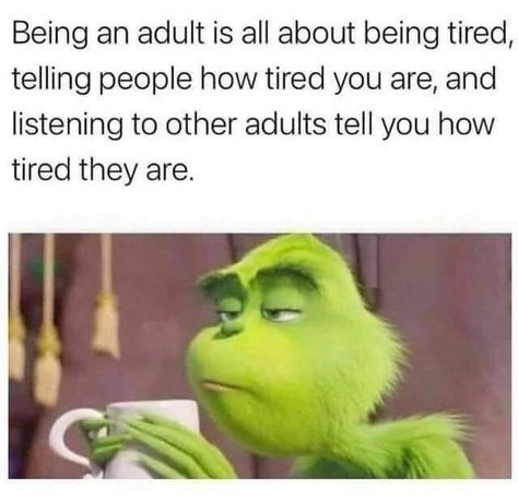 Being an adult is all about being tired, telling people how tired you are, and listening to other adults tell you how tired they are. funny memes meme humor funny memes funny memes 2022 best memes 2022 Humour, Saturday Memes, Tired Funny, Funny Memes About Girls, Agree With You, Girl Memes, Friend Memes, Anime Memes Funny, Top Funny